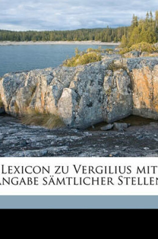 Cover of Lexicon Zu Vergilius Mit Angabe Samtlicher Stellen