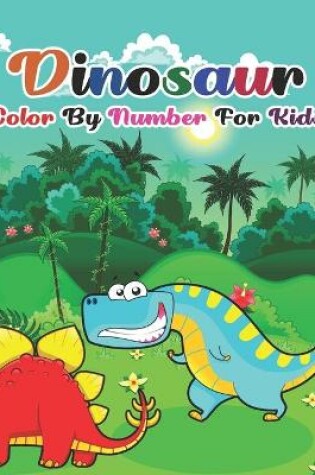 Cover of Dinosaur Color By Number For Kids