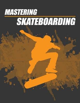 Book cover for Mastering Skateboarding