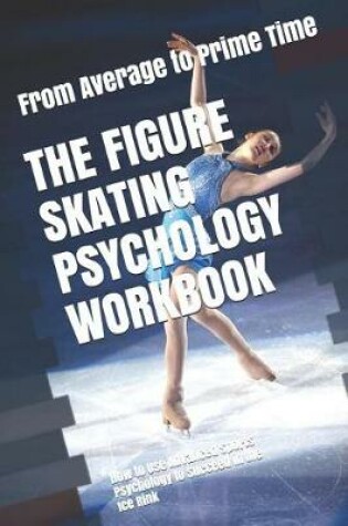 Cover of The Figure Skating Psychology Workbook