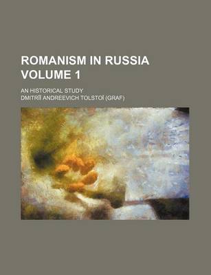 Book cover for Romanism in Russia Volume 1; An Historical Study