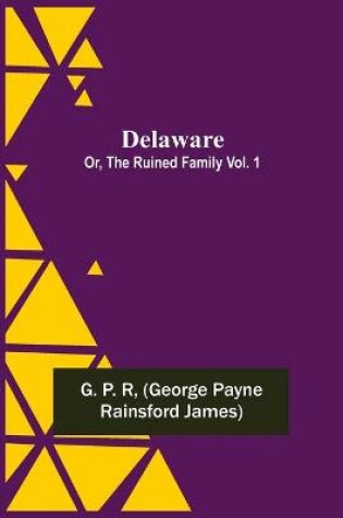 Cover of Delaware; Or, The Ruined Family Vol. 1