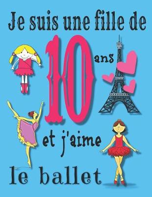 Book cover for Je suis une fille de 10 ans et j'aime le ballet