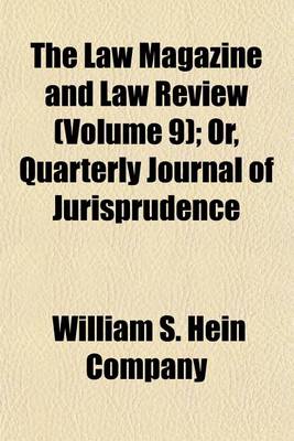 Book cover for The Law Magazine and Law Review Volume 9; Or, Quarterly Journal of Jurisprudence