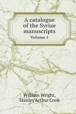 Cover of A catalogue of the Syriae manuscripts Volume 1
