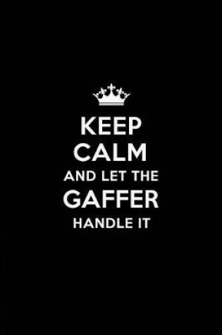 Cover of Keep Calm and Let the Gaffer Handle It