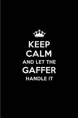 Book cover for Keep Calm and Let the Gaffer Handle It