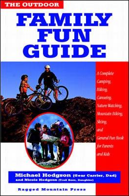 Book cover for The Outdoor Family Fun Guide: A Complete Camping, Hiking, Canoeing, Nature Watching, Mountain Biking, Skiing, Climbing, and General Fun Book for Kids (and Their Parents)