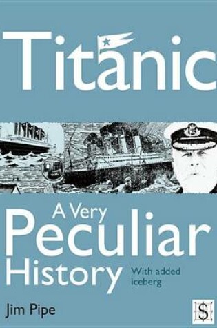 Cover of Titanic, a Very Peculiar History