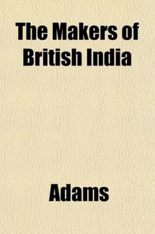 Cover of The Makers of British India