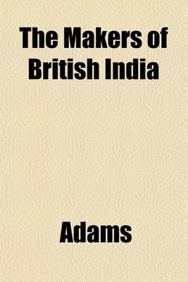 Book cover for The Makers of British India