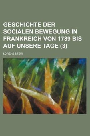 Cover of Geschichte Der Socialen Bewegung in Frankreich Von 1789 Bis Auf Unsere Tage (3)