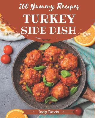 Book cover for 200 Yummy Turkey Side Dish Recipes