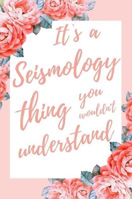 Book cover for It's a Seismology Thing You Wouldn't Understand