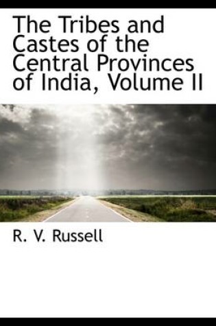 Cover of The Tribes and Castes of the Central Provinces of India, Volume II