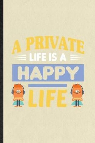 Cover of A Private Life Is a Happy Life