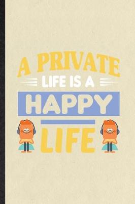 Book cover for A Private Life Is a Happy Life