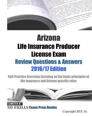 Book cover for Arizona Life Insurance Producer License Exam Review Questions & Answers 2016/17 Edition