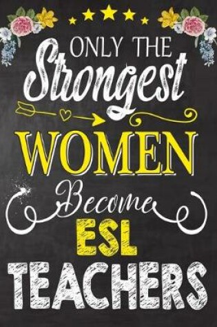 Cover of Only the strongest women become ESL Teachers