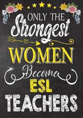 Book cover for Only the strongest women become ESL Teachers