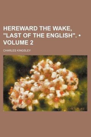 Cover of Hereward the Wake, "Last of the English." (Volume 2)
