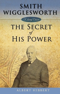 Book cover for Smith Wigglesworth: Secret of His Power