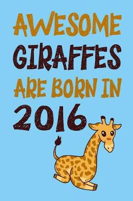 Book cover for Awesome Giraffes Are Born in 2016