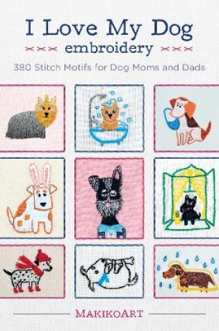 Cover of I Love My Dog Embroidery