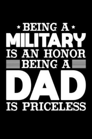 Cover of Being A Military Is An Honor Being A Dad Is Priceless