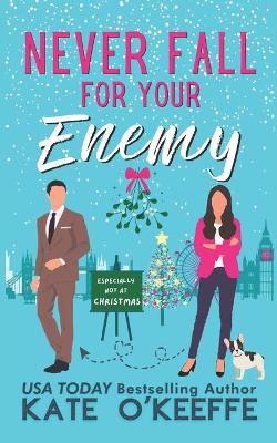 Book cover for Never Fall for Your Enemy (especially not at Christmas)