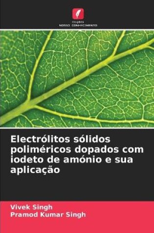 Cover of Electrólitos sólidos poliméricos dopados com iodeto de amónio e sua aplicação