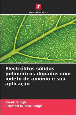 Book cover for Electrólitos sólidos poliméricos dopados com iodeto de amónio e sua aplicação