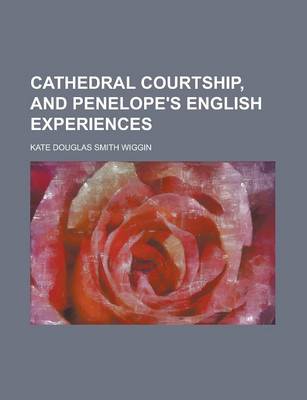 Book cover for Cathedral Courtship, and Penelope's English Experiences