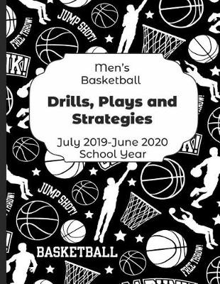 Book cover for Mens Basketball Drills, Plays and Strategies July 2019 - June 2020 School Year