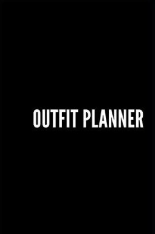 Cover of Black Outfit Planner, Simple, Minimalist and Classy Outfit Planner