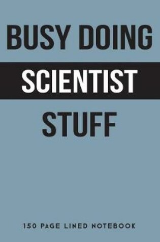 Cover of Busy Doing Scientist Stuff