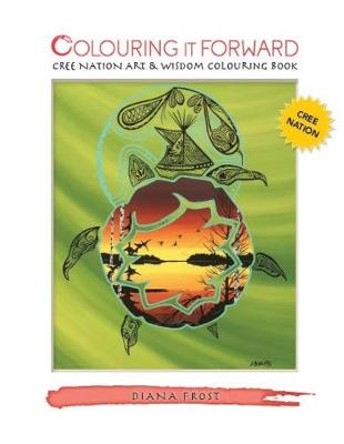 Book cover for Colouring It Forward - Cree Nation Art & Wisdom Colouring Book