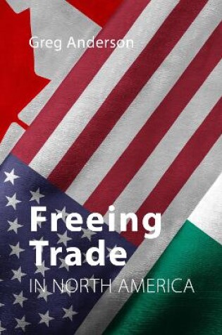 Cover of Freeing Trade in North America