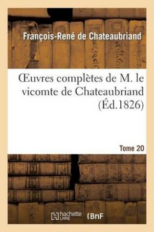 Cover of Oeuvres Compl�tes de M. Le Vicomte de Chateaubriand. Tome 20