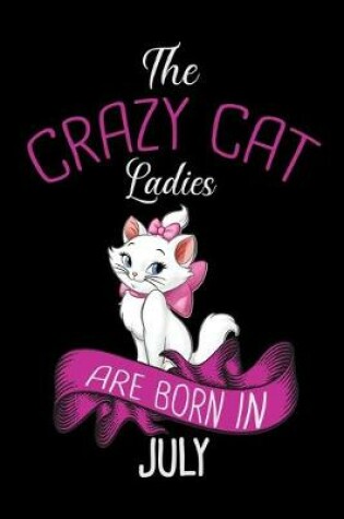 Cover of The Crazy Cat Ladies Are Born in July