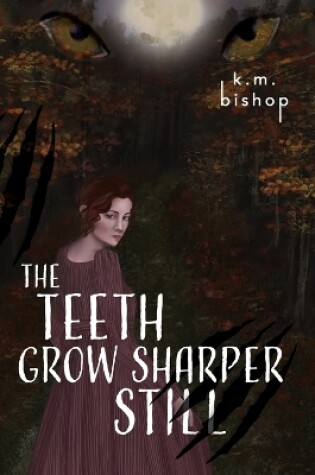 Cover of The Teeth Grow Sharper Still