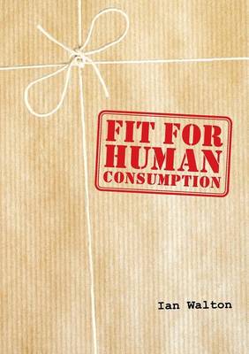 Book cover for Fit For Human Consumption