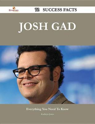 Book cover for Josh Gad 72 Success Facts - Everything You Need to Know about Josh Gad