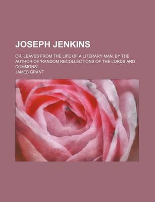 Book cover for Joseph Jenkins; Or, Leaves from the Life of a Literary Man, by the Author of 'Random Recollections of the Lords and Commons'.