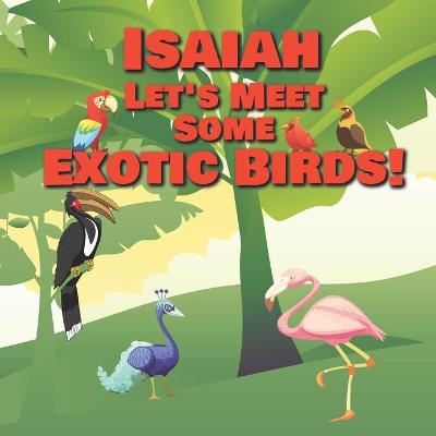 Book cover for Isaiah Let's Meet Some Exotic Birds!