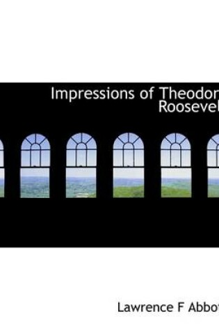 Cover of Impressions of Theodore Roosevelt