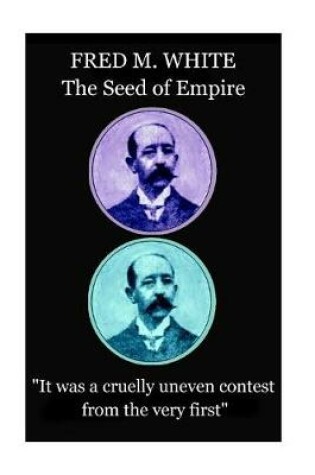 Cover of Fred M. White - The Seed of Empire