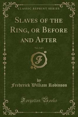 Book cover for Slaves of the Ring, or Before and After, Vol. 2 of 3 (Classic Reprint)