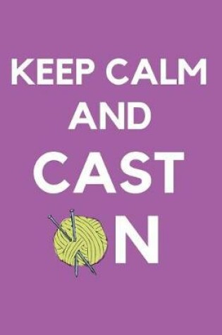 Cover of Keep Calm And Cast On