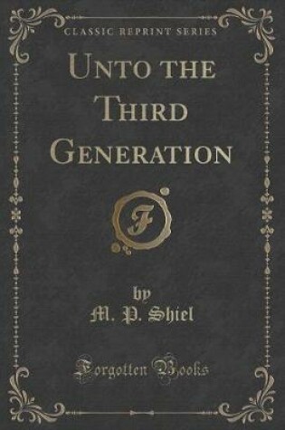 Cover of Unto the Third Generation (Classic Reprint)